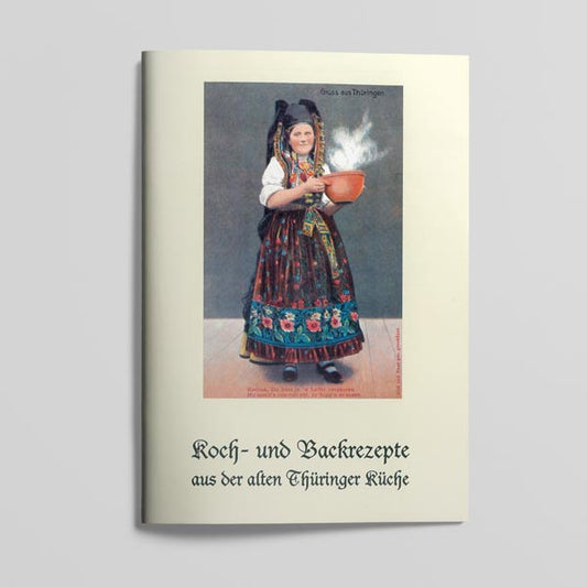 Koch- und Backrezepte aus der alten Thüringer Küche